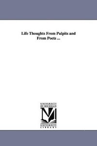 bokomslag Life Thoughts From Pulpits and From Poets ...