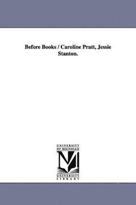 bokomslag Before Books / Caroline Pratt, Jessie Stanton.