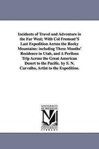 bokomslag Incidents of Travel and Adventure in the Far West; With Col Fremont'S Last Expedition Across the Rocky Mountains