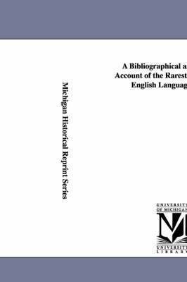 A Bibliographical and Critical Account of the Rarest Books in the English Language, Vol. 3 1