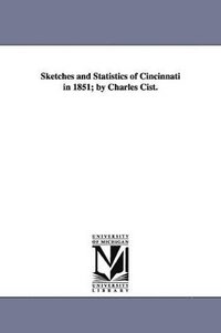 bokomslag Sketches and Statistics of Cincinnati in 1851; by Charles Cist.