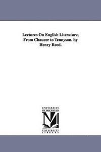 bokomslag Lectures On English Literature, From Chaucer to Tennyson. by Henry Reed.