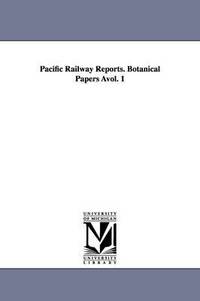 bokomslag Pacific Railway Reports. Botanical Papers Avol. 1