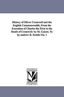 bokomslag History of Oliver Cromwell and the English Commonwealth, From the Execution of Charles the First to the Death of Cromwell