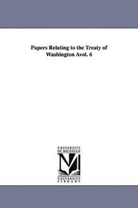 bokomslag Papers Relating to the Treaty of Washington Avol. 6