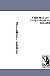 bokomslag A Book About Lawyers. by John Cordy Jeaffreson...Reprinted From the Lond. Ed.