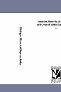 bokomslag Vermont. Records of the Governor and Council of the State of Vermont ...
