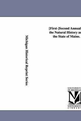 First-Second Annual Report Upon the Natural History and Geolog y of the State of Maine. 1861-1862. 1