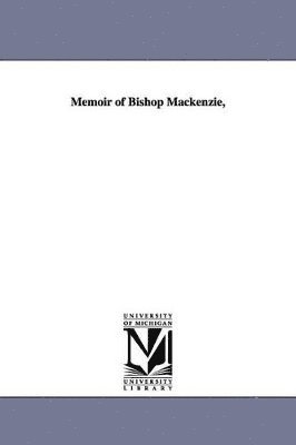 bokomslag Memoir of Bishop Mackenzie,