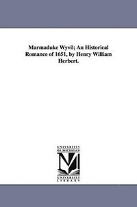 bokomslag Marmaduke Wyvil; An Historical Romance of 1651, by Henry William Herbert.