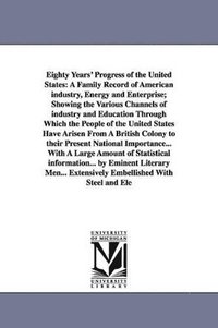 bokomslag Eighty Years' Progress of the United States