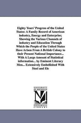 Eighty Years' Progress of the United States 1