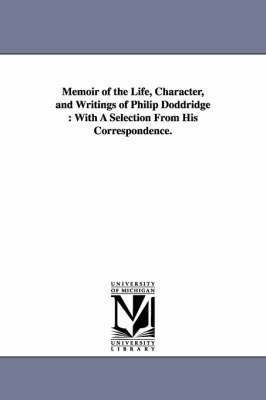 Memoir of the Life, Character, and Writings of Philip Doddridge 1