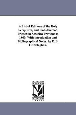 bokomslag List of Editions of the Holy Scriptures, and Parts Thereof, Printed in America Previous to 1860