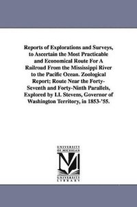 bokomslag Reports of Explorations and Surveys, to Ascertain the Most Practicable and Economical Route for a Railroad from the Mississippi River to the Pacific O