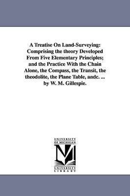 A Treatise On Land-Surveying 1