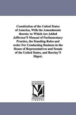 bokomslag Constitution of the United States of America, with the Amendments Thereto