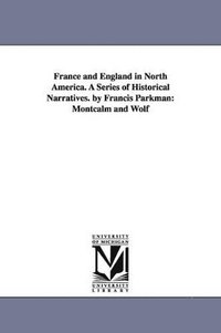 bokomslag France and England in North America. A Series of Historical Narratives. by Francis Parkman