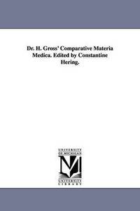 bokomslag Dr. H. Gross' Comparative Materia Medica. Edited by Constantine Hering.