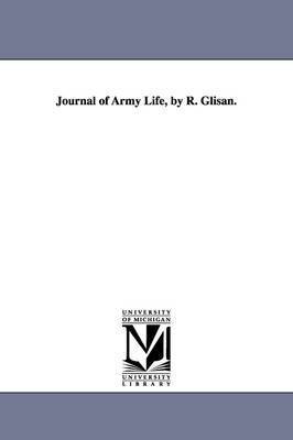 Journal of Army Life, by R. Glisan. 1