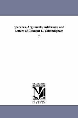Speeches, Arguments, Addresses, and Letters of Clement L. Vallandigham ... 1