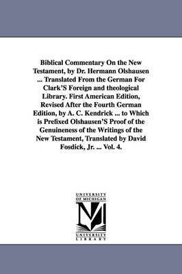Biblical Commentary on the New Testament, by Dr. Hermann Olshausen ... Translated from the German for Clark's Foreign and Theological Library. First a 1