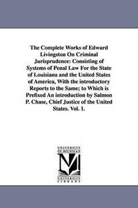 bokomslag The Complete Works of Edward Livingston On Criminal Jurisprudence