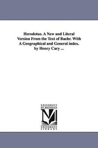 bokomslag Herodotus. A New and Literal Version From the Text of Baehr. With A Geographical and General index. by Henry Cary ...