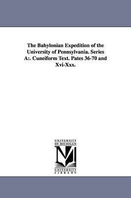 The Babylonian Expedition of the University of Pennsylvania. Series a 1