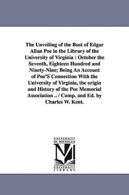 bokomslag The Unveiling of the Bust of Edgar Allan Poe in the Library of the University of Virginia