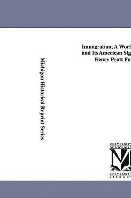 bokomslag Immigration, a World Movement and Its American Significance, by Henry Pratt Fairchild.