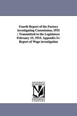 Fourth Report of the Factory Investigating Commission, 1915 1
