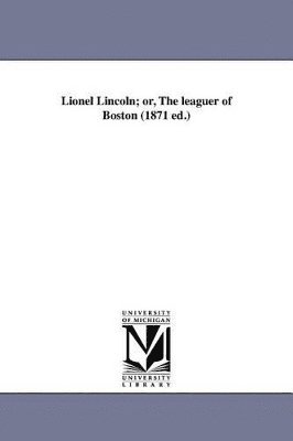 bokomslag Lionel Lincoln; or, The leaguer of Boston (1871 ed.)