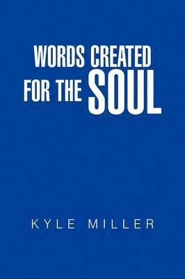 Kyle Miller - Words Created For The Soul, Inbunden