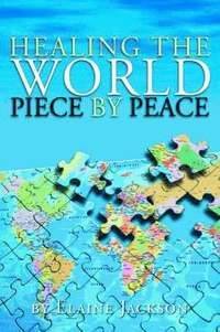 bokomslag Healing the World Piece by Peace