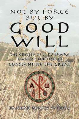 Hannah Bonsey Suthers - Not by Force But by Good Will, Häftad
