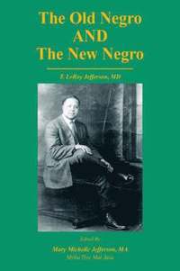 bokomslag The Old Negro and the New Negro by T. Leroy Jefferson, MD