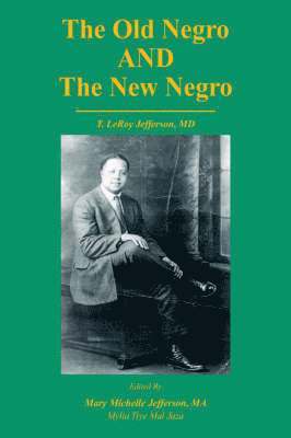 Old Negro and the New Negro by T. Leroy Jefferson, MD