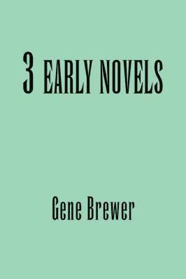Gene Brewer - 3 Early Novels, Häftad
