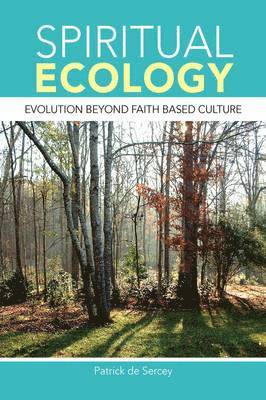 Patrick De Sercey, Patrick de Sercey - Spiritual Ecology, Inbunden