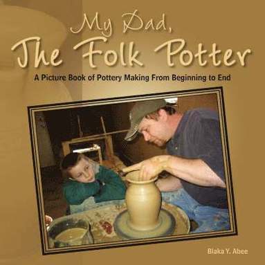 bokomslag My Dad, the Folk Potter