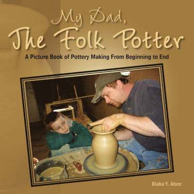 Blaka Y Abee, Blaka Y. Abee - My Dad, the Folk Potter, Häftad