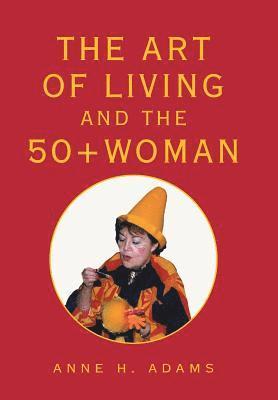 bokomslag Art of Living and the 50+ Woman