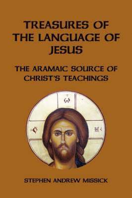 Stephen Andrew Missick - Treasures of the Language of Jesus, Häftad