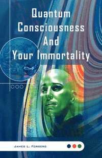 bokomslag Quantum Consciousness And Your Immortality