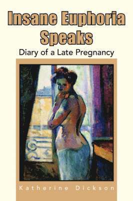 Katherine Dickson - Insane Euphoria Speaks, Häftad