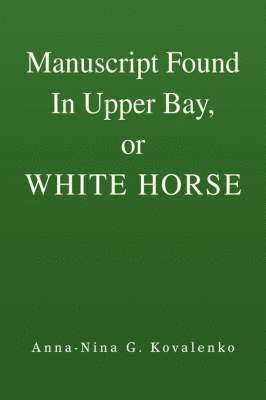 Manuscript Found In Upper Bay, or WHITE HORSE 1