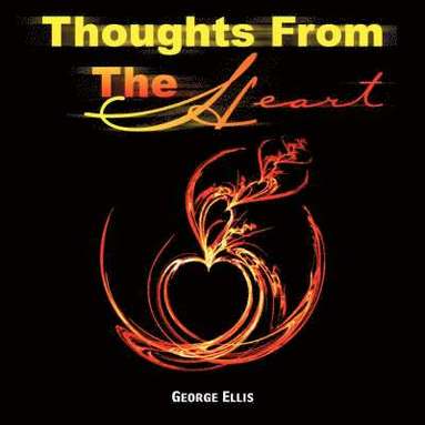 George Ellis - Thoughts from the Heart, Häftad