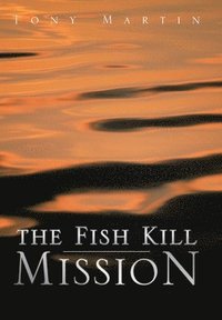 bokomslag The Fish Kill Mission