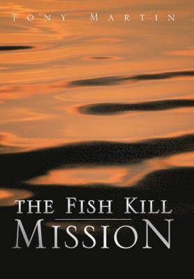 Tony Martin - Fish Kill Mission, Inbunden